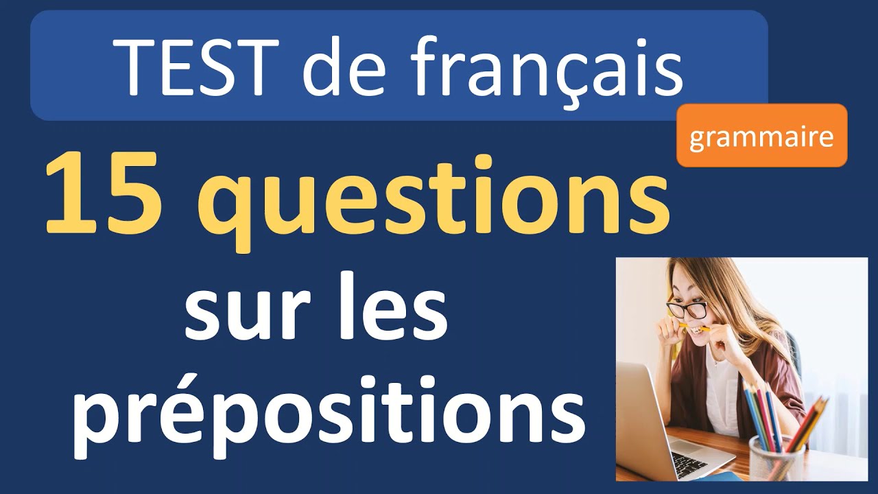 Test de grammaire : 15 questions sur les pr&eacute;positions