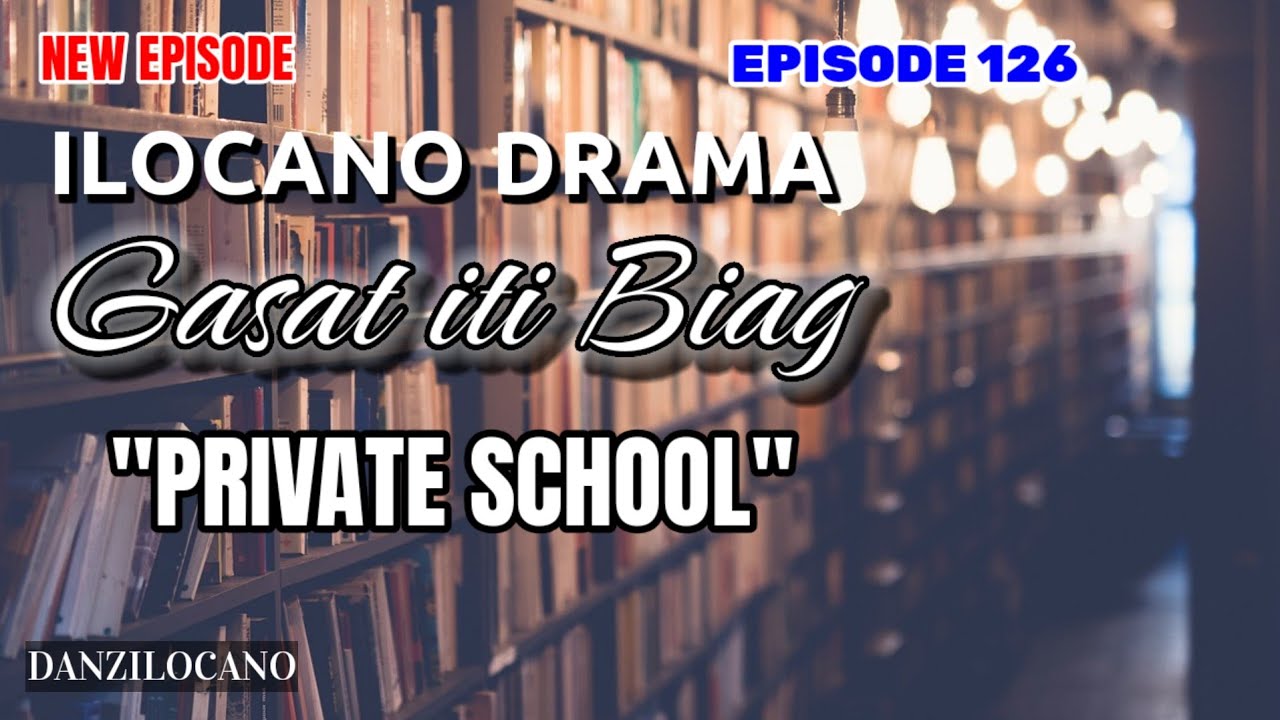 GASAT ITI BIAG 126 | PRIVATE SCHOOL | ILOCANO DRAMA | NEW EPISODE 
