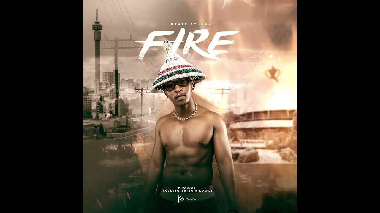 Ntate Stunna - FIRE (Official Audio)