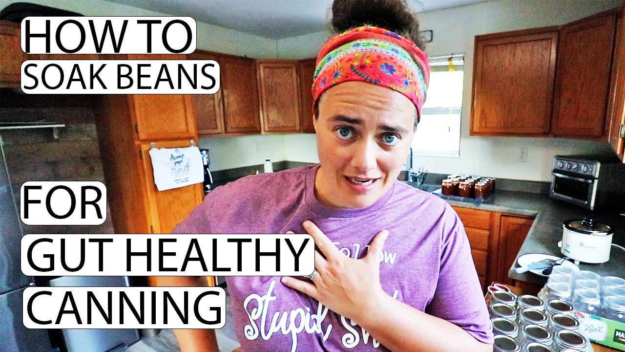 How To Soak Beans For Gut Healthy Canning | Locked Myself In the Chicken Coop | Fermented Homestead