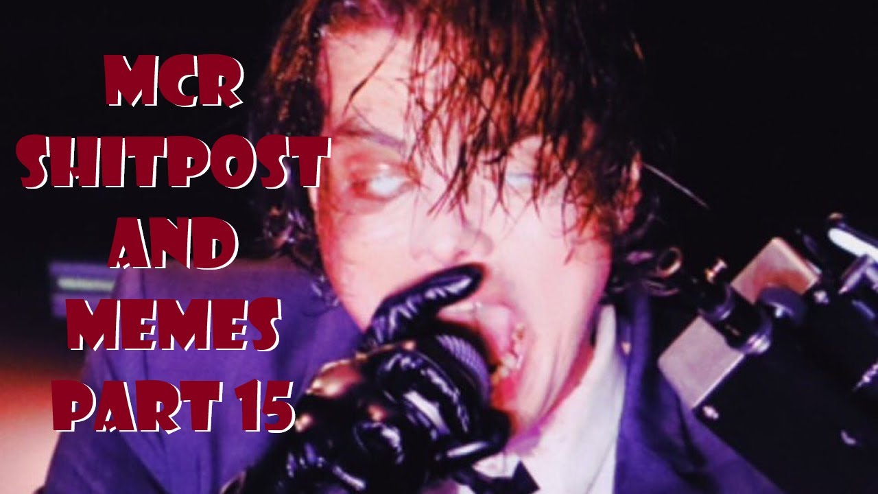 mcr on crack [shtpost and memes] part 15