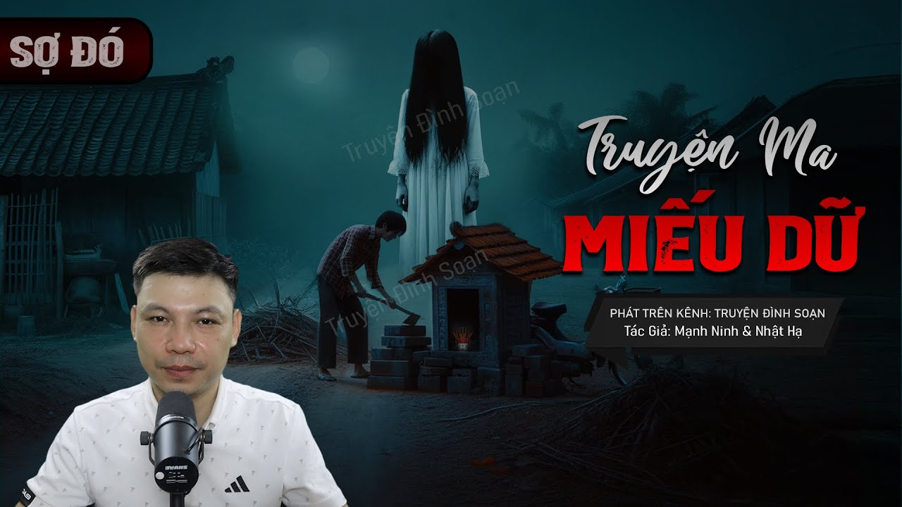 Truyện ma: MIẾU DỮ - 3 Mạng Phải Trả Khi Phá Miếu Thiêng Xây Nhà MC Đình Soạn Kể