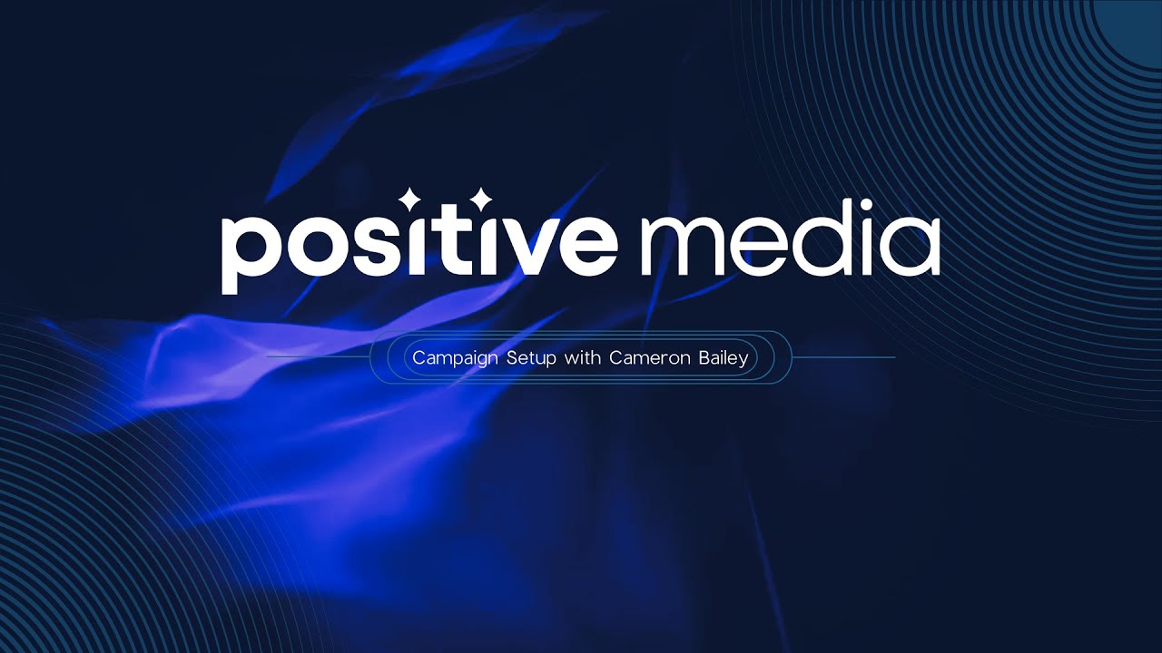 PositiveMedia -  Reach Lease  Campaign Setup