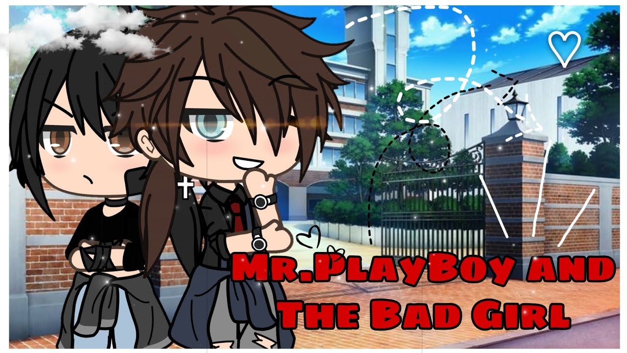 Mr.Playboy And The Bad Girl | Gacha Life Mini Movie