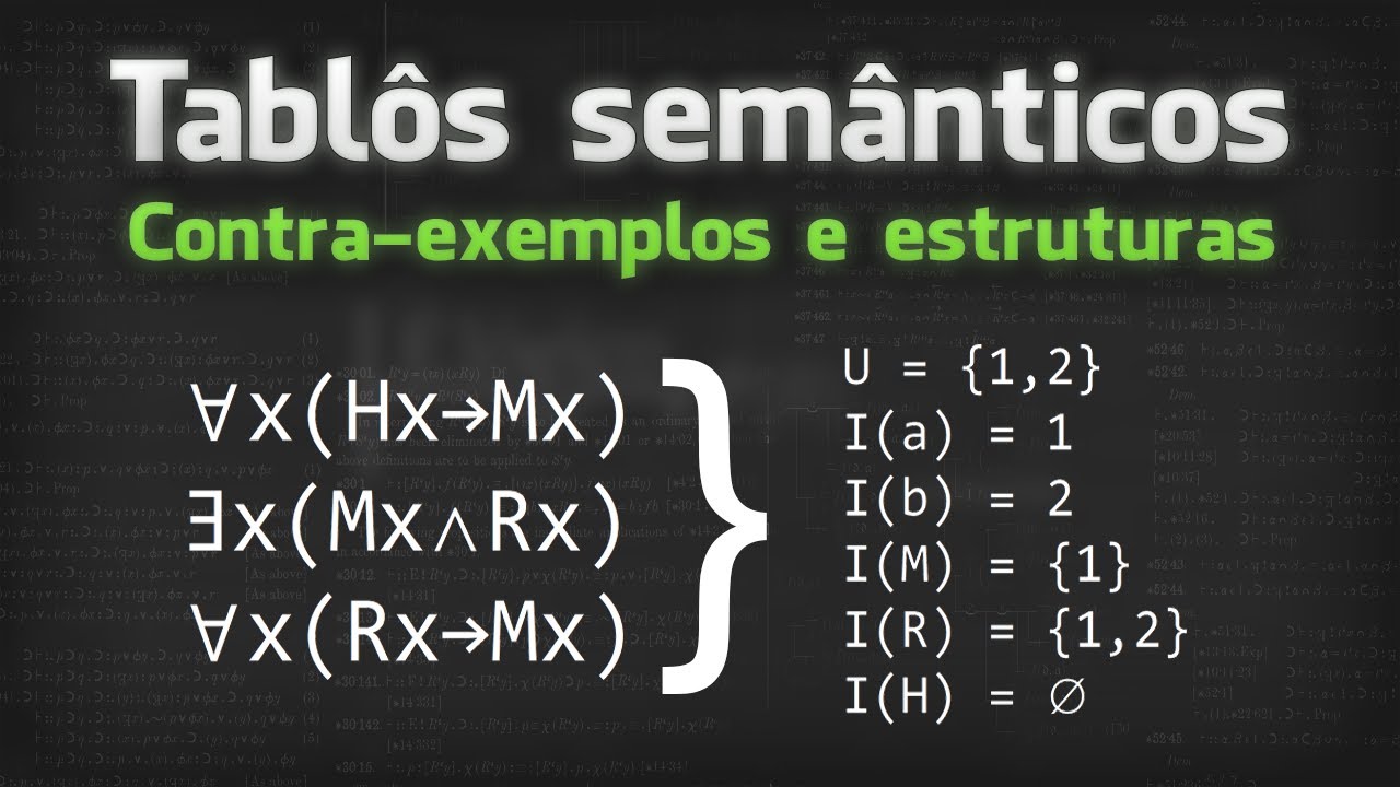 Tablôs semânticos - Contra-exemplos e estruturas (6/?)