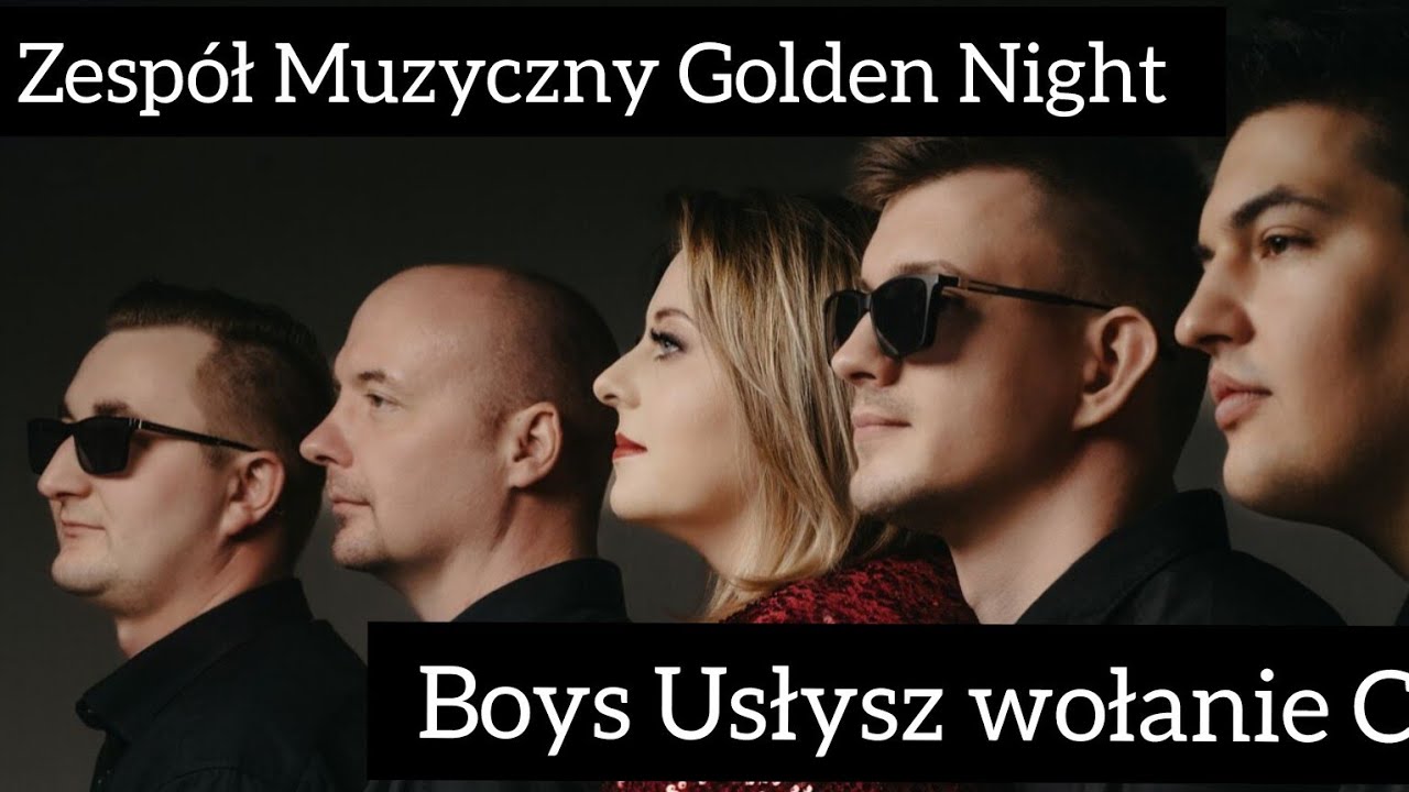 Zesp&oacute;ł muzyczny Golden Night 100%Live Ciechan&oacute;w COVER Boys -Usłyszy wołanie