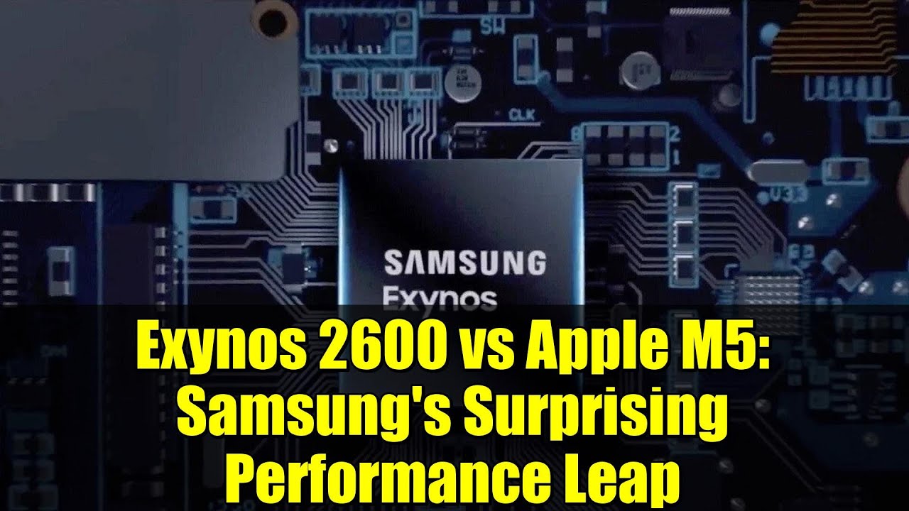 Exynos 2600 vs Apple M5: Samsung's Surprising Performance Leap