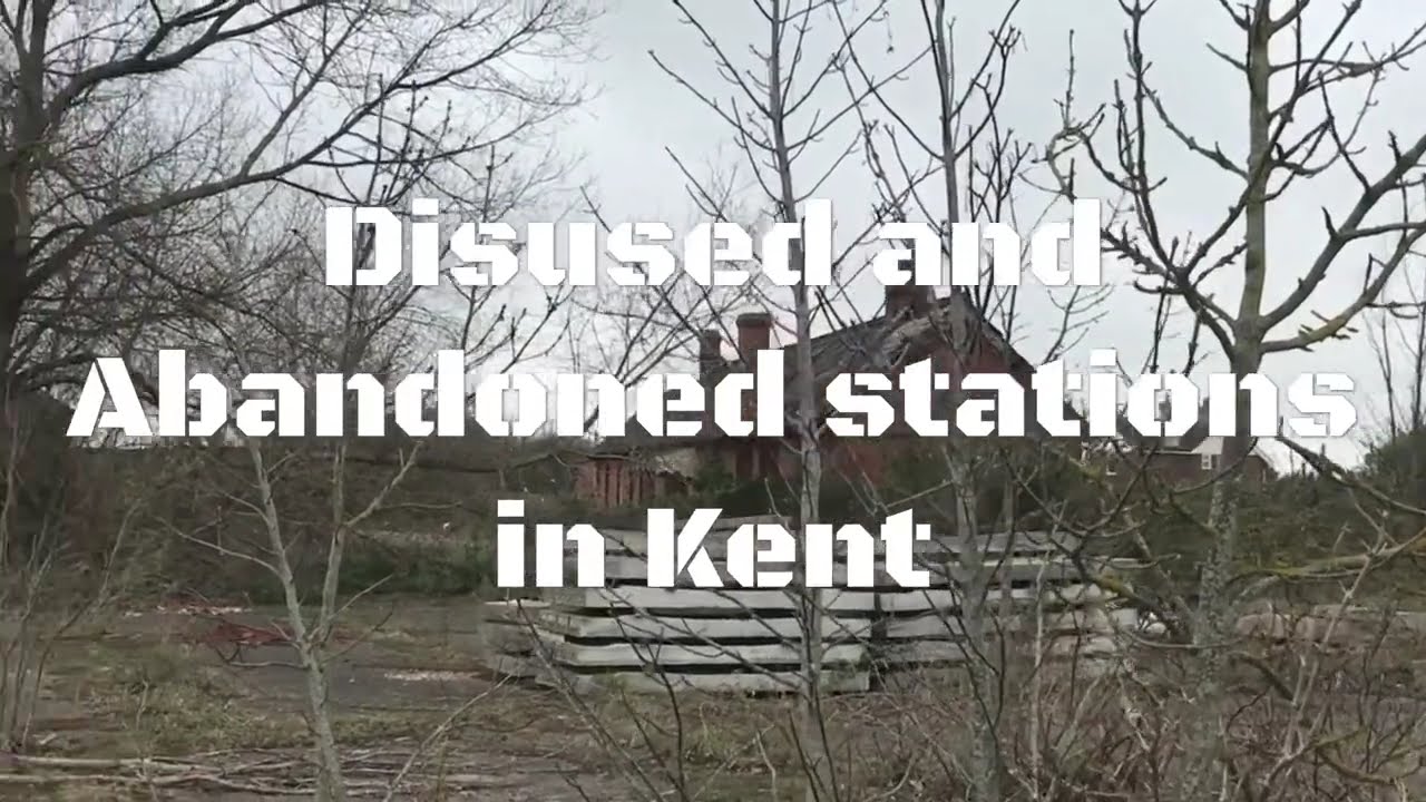 Ghost stations Abandoned Stations and Disused stations Disappeared railway lines in England Kent