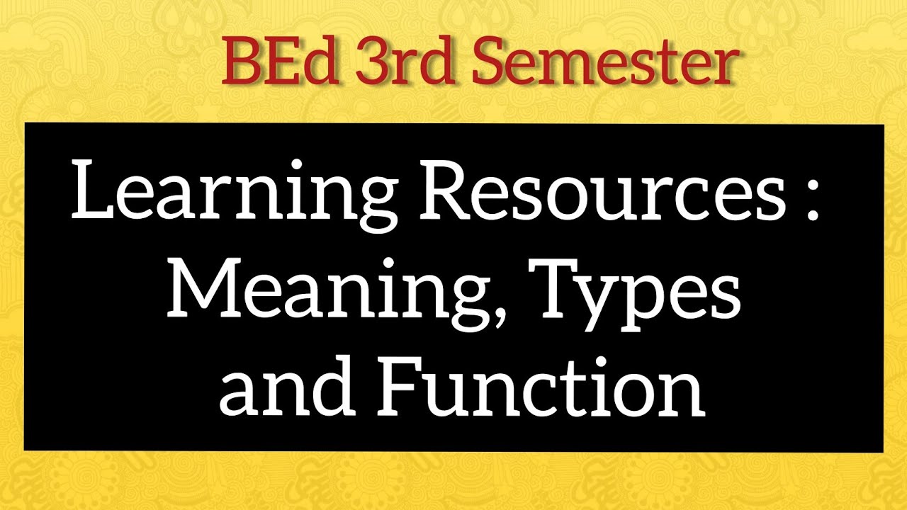 Learning Resources : Meaning, Types and Function |BEd 3rd Semester Notes| Teaching of Life Sciences