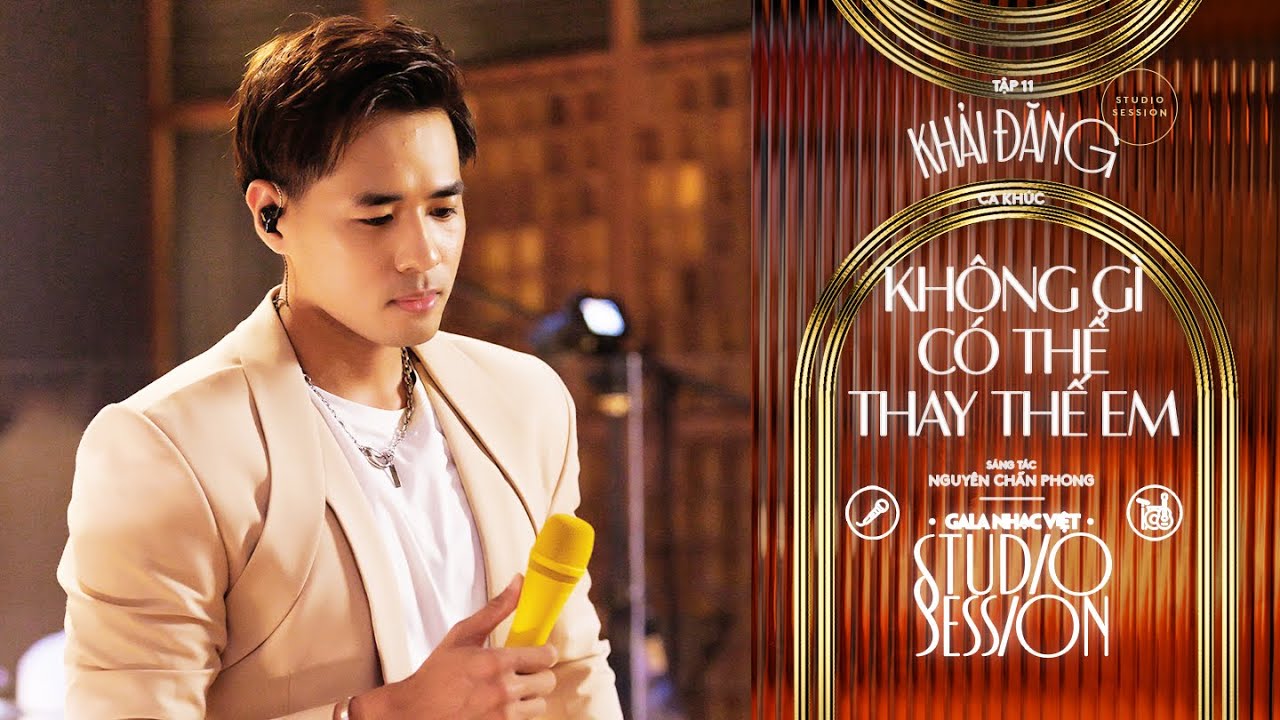 Khải Đăng - KHÔNG GÌ CÓ THỂ THAY THẾ EM / Gala Nhạc Việt Studio Session (Tập 11)