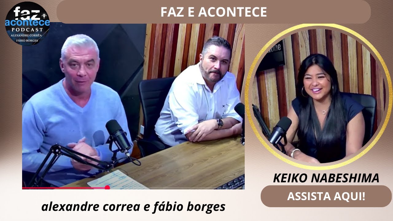 🌍ALEXANDRE CORRÊA E FÁBIO BORGES | A MULHER QUE FAZ E ACONTECE | KEIKO NABESHIMA