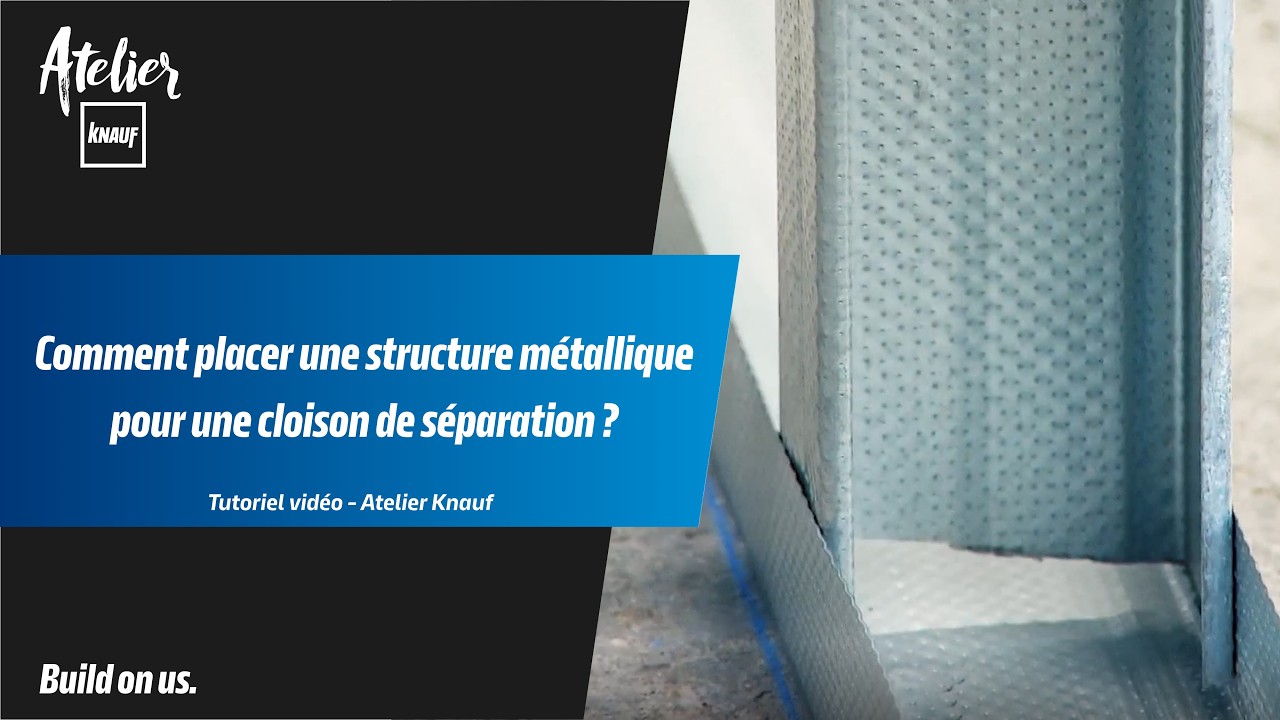 Comment placer la structure métallique pour une cloison de séparation ? - Atelier Knauf