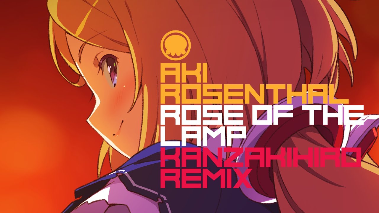 【Remix】ROSE of the LAMP (Kanzaki Hiro Remix) / アキ・ローゼンタール