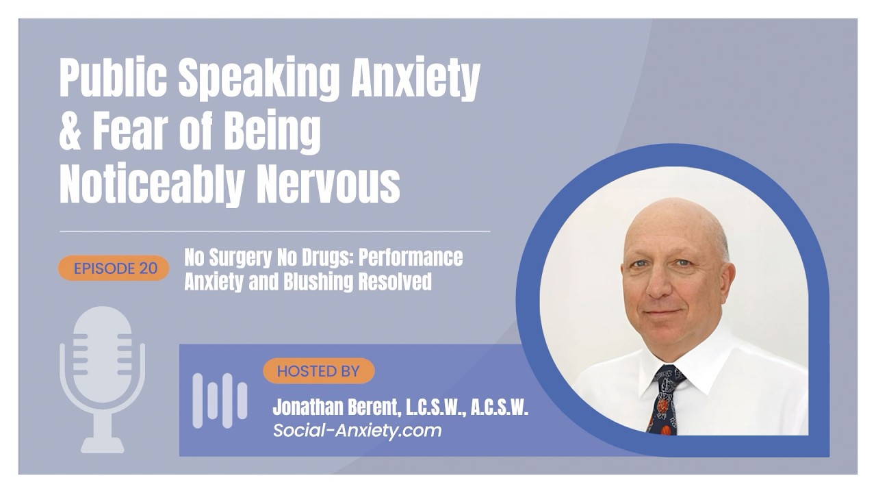 Episode 20 - No Surgery No Drugs: Performance Anxiety and Blushing Resolved