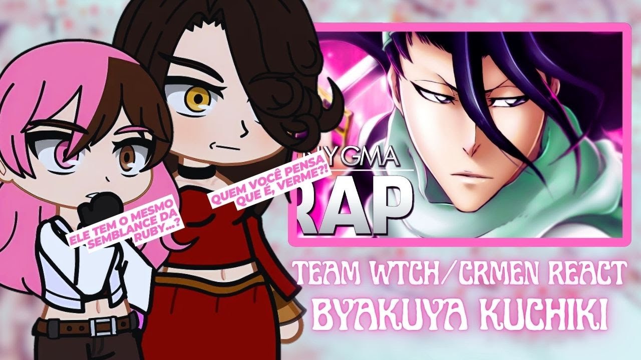 Team WTCH e CRMEN React ao Rap do Byakuya Kuchiki - Senbonzakura | (Enygma)