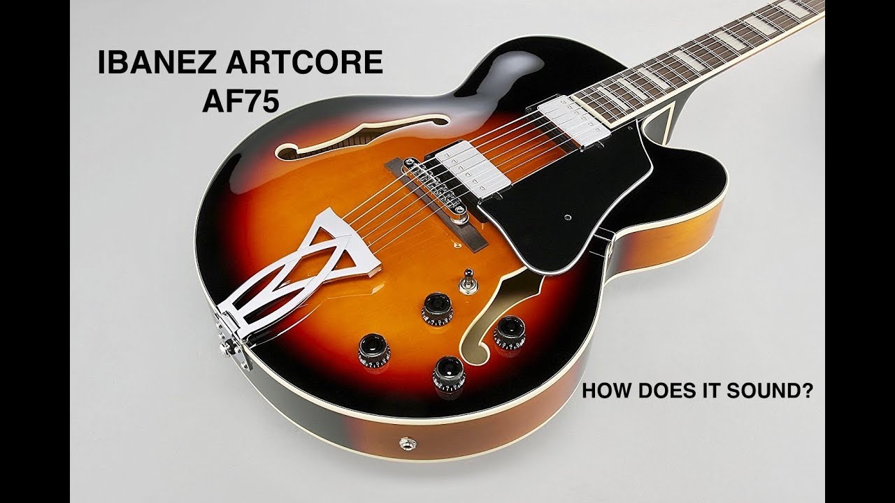 Ibanez Artcore AF75 (How does it sound?)