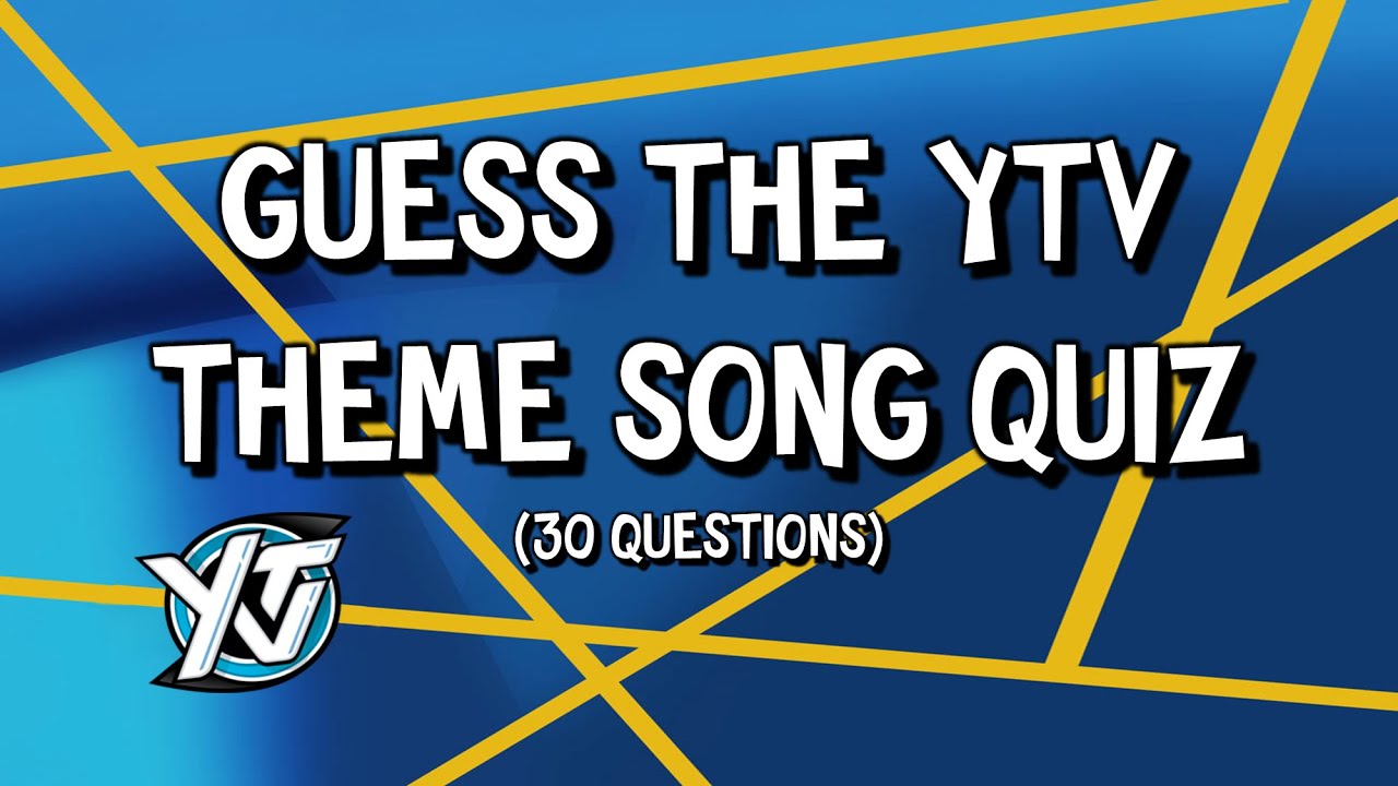 Guess The YTV Theme Song Quiz - 30 Questions (1990s - 2010s)
