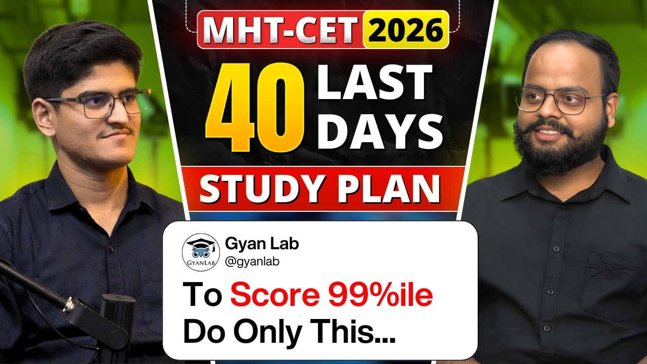 MHT-CET 2026 Last 40 Days Strategy | Score 99%ile Roadmap | Physics Proper Study Plan By @GYANLABAP
