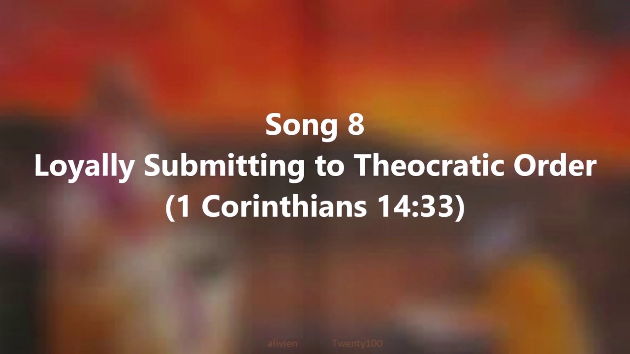 Song 8 Loyally Submitting to Theocratic Order