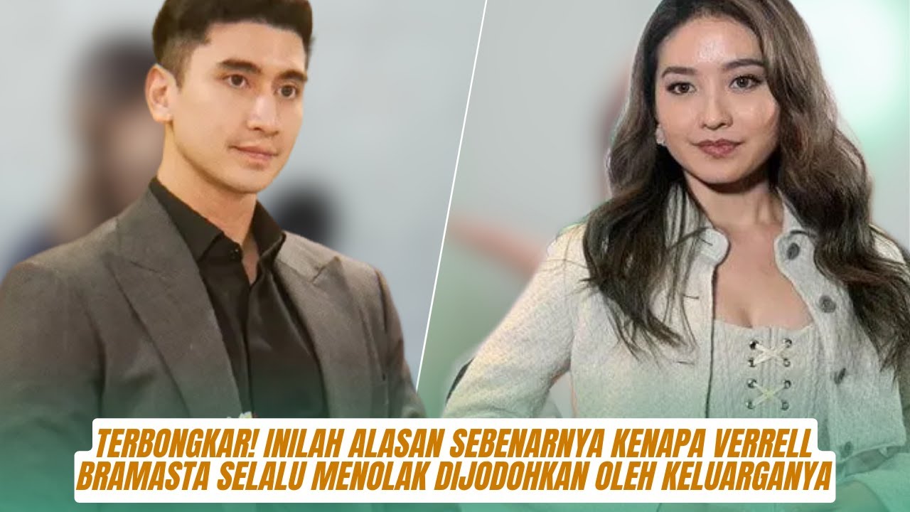 TERBONGKAR! Inilah Alasan Sebenarnya Kenapa Verrell Bramasta Selalu Menolak Dijodohkan oleh Keluarga