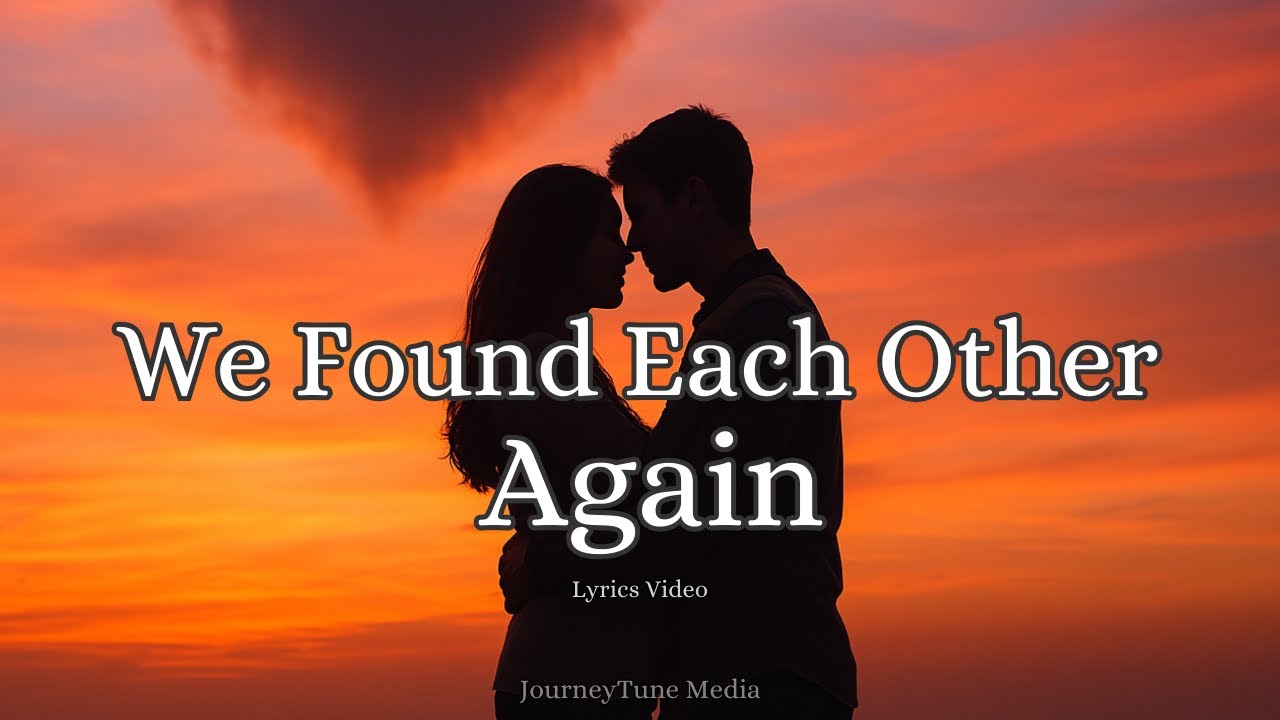 We Found Each Other Again | Emotional Love Song for Soulmate Reunion (Official Lyrics Video)