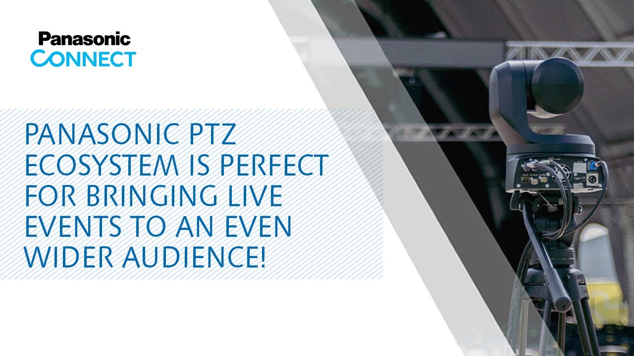 Panasonic PTZ ecosystem is perfect for bringing live events to an even wider audience!