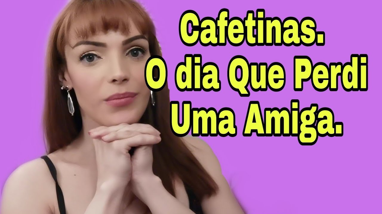 CAFETINAS EM SP, O DIA QUE DEUS LEVOU MINHA AMIGA.