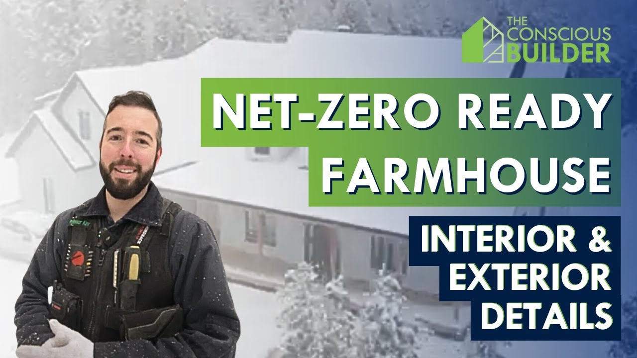 Beautiful Net Zero Ready Farmhouse Interior & Exterior Details