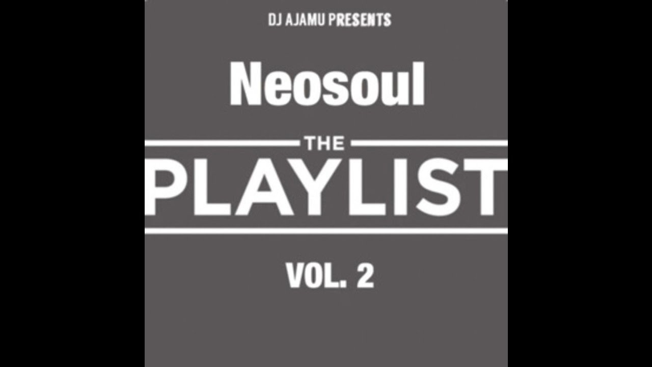 DJ Ajamu Presents...Neosoul: The Playlist Vol. 2