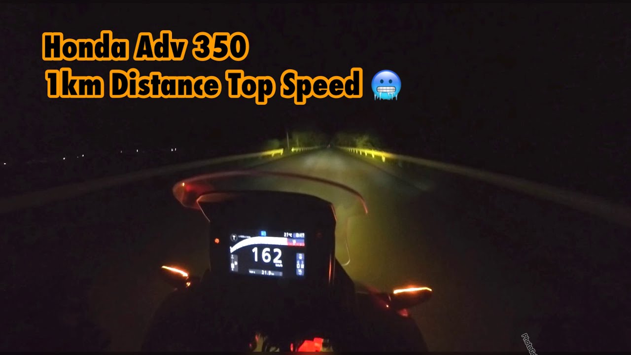 Honda Adv 350 1km Distance TOP SPEED 🔥🔥🔥