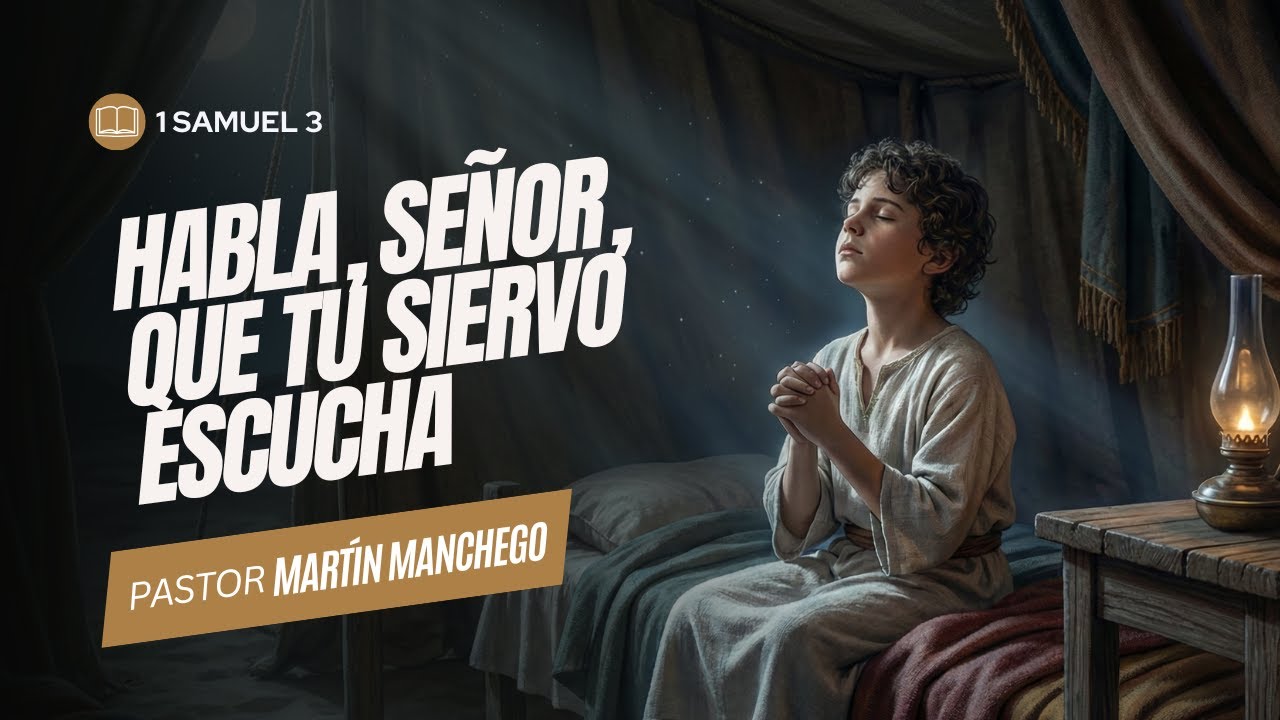 1 Samuel 3 | Habla, Señor, que tu siervo escucha - Pastor Martín Manchego