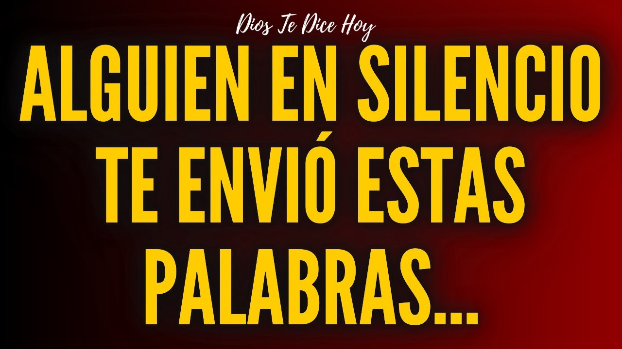 Alguien En Silencio Te Envió Estas Palabras...