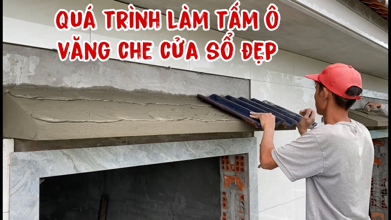 toàn bộ quá trình làm mái ngói ô văng che cửa sổ đẹp