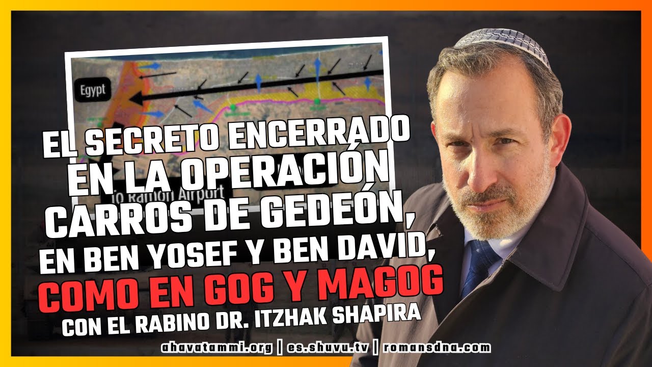 El secreto encerrado en la operación Carros de Gedeón, en Ben Yosef y Ben David, como en Gog y Magog