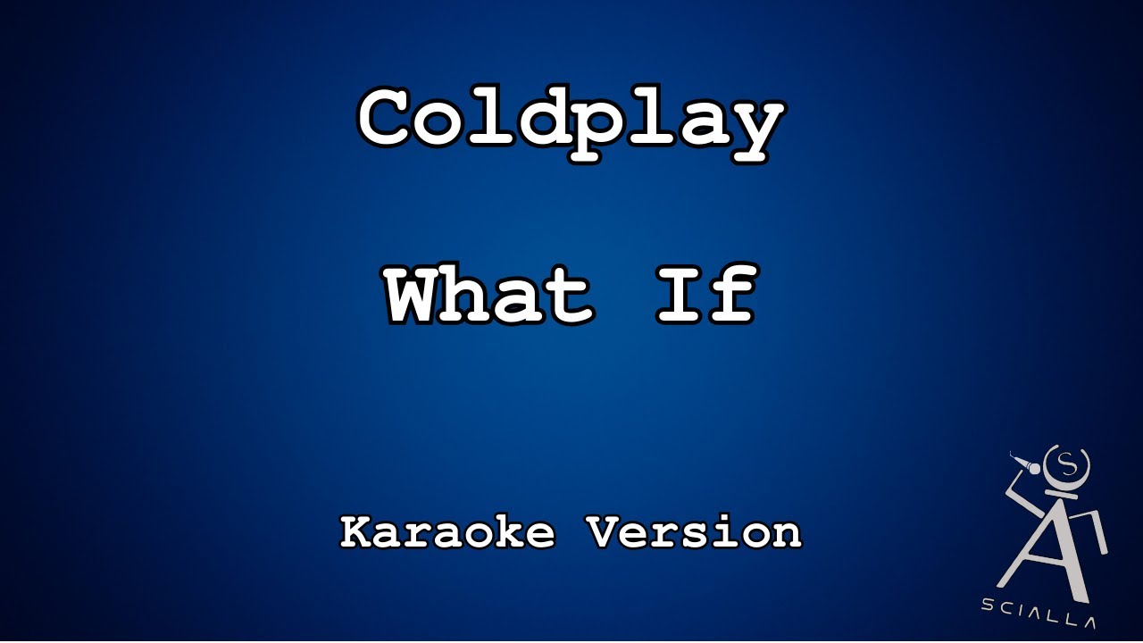 Coldplay  - What If (KARAOKE)