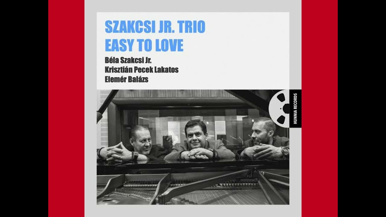 Szakcsi Jr  Trio   -  Easy to Love