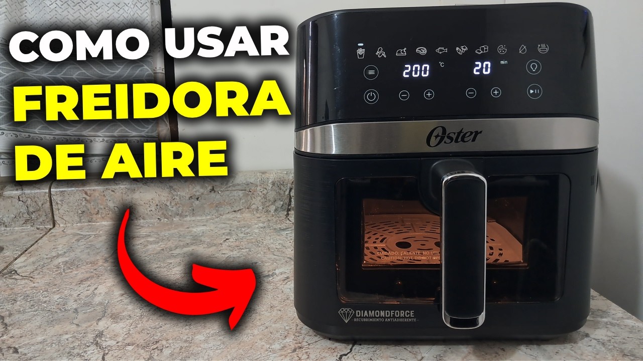 Como usar una freidora de aire Oster: Guía completa desde Cero