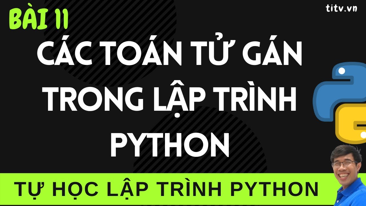 Lập trình Python - 11. Các toán tử gán trong lập trình Python