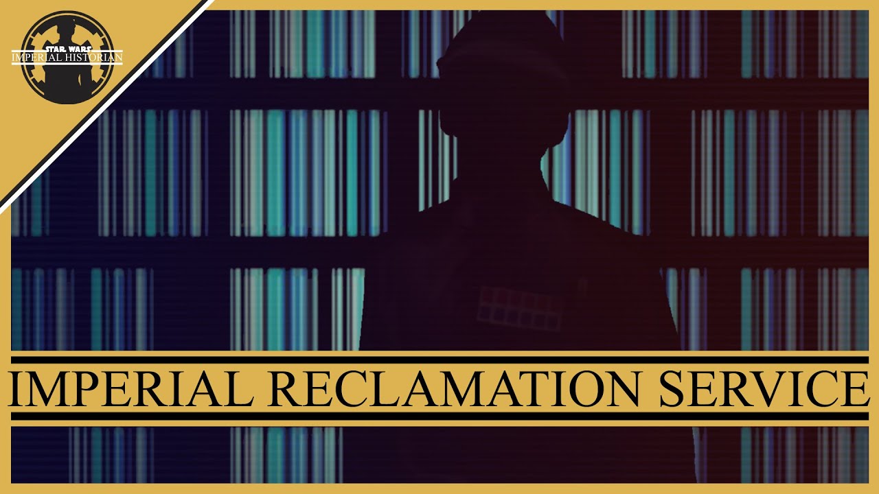 Imperial Reclamation Service (An Imperial Perspective) {Star Wars Lore}