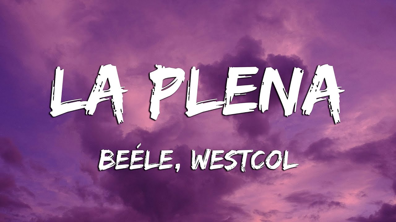 Beéle, Westcol, Ovy On The Drums - LA PLENA (W Sound 05) (Letra/Lyrics) (Loop Video)