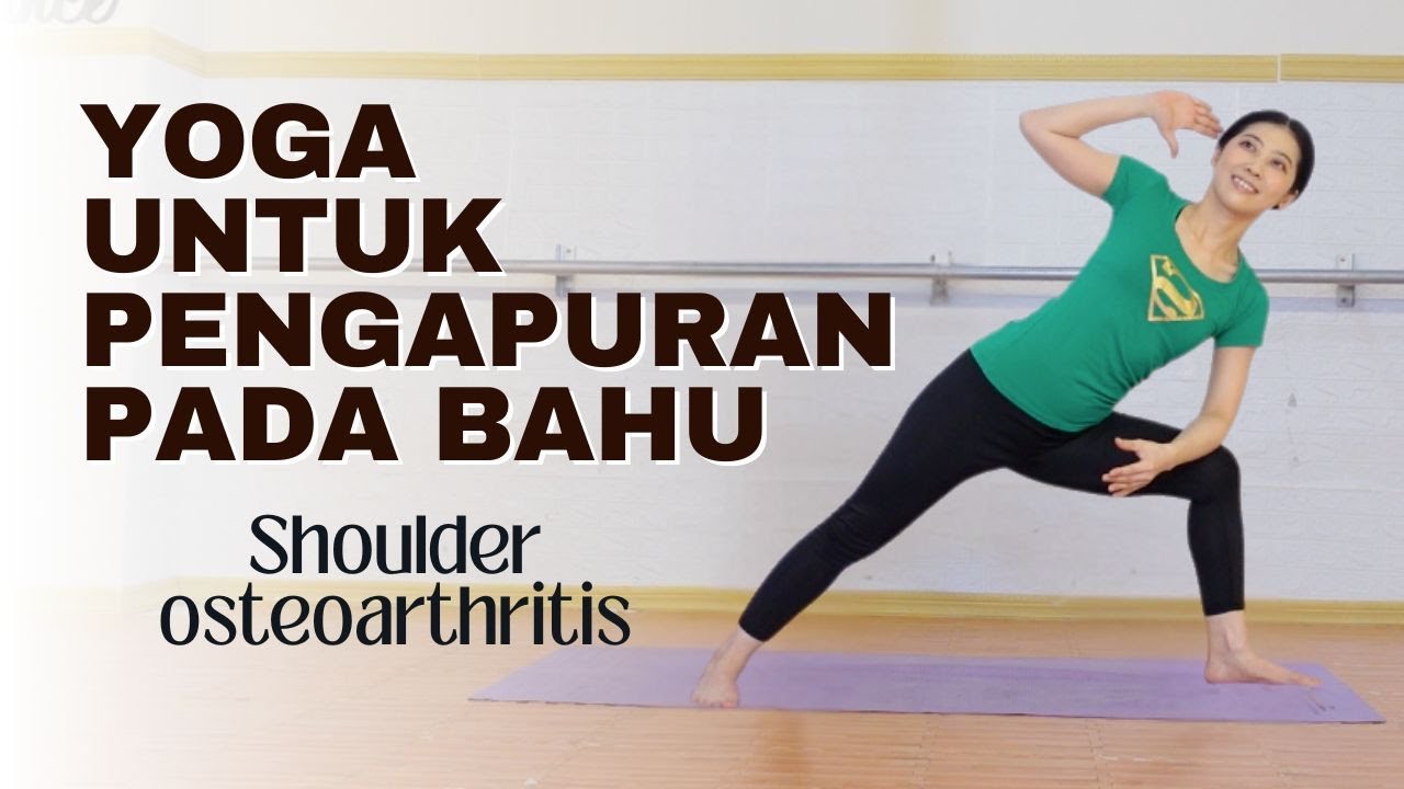 YOGA UNTUK PENGAPURAN PADA BAHU - SHOULDER OSTEOARTRITIS  - RADANG SENDI BAHU