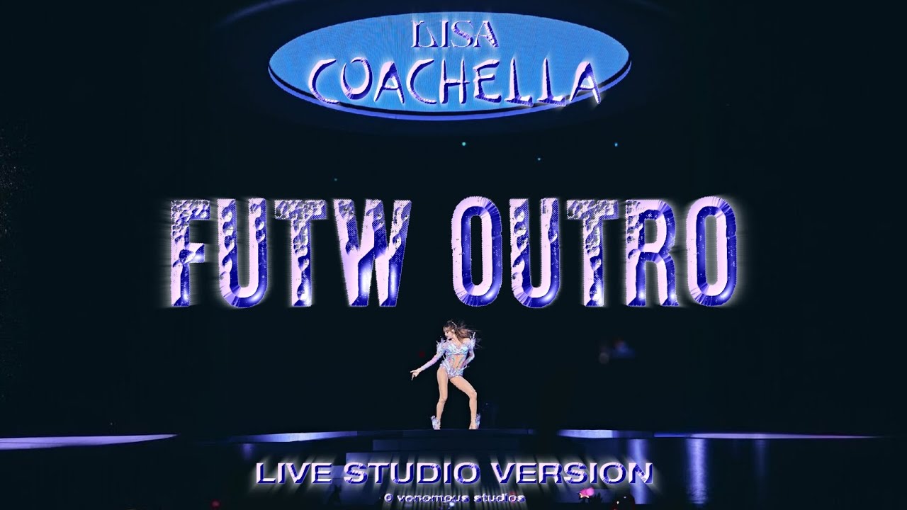 [BONUS] LISA - FUTW + OUTRO (COACHELLA Studio Version)