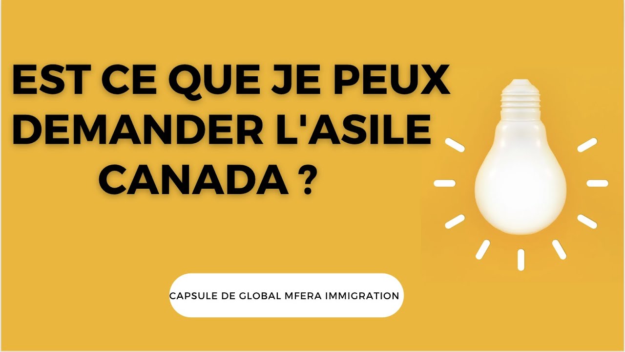 Demander l'asile au Canada  : Est ce que je peux demander l'asile au Canada
