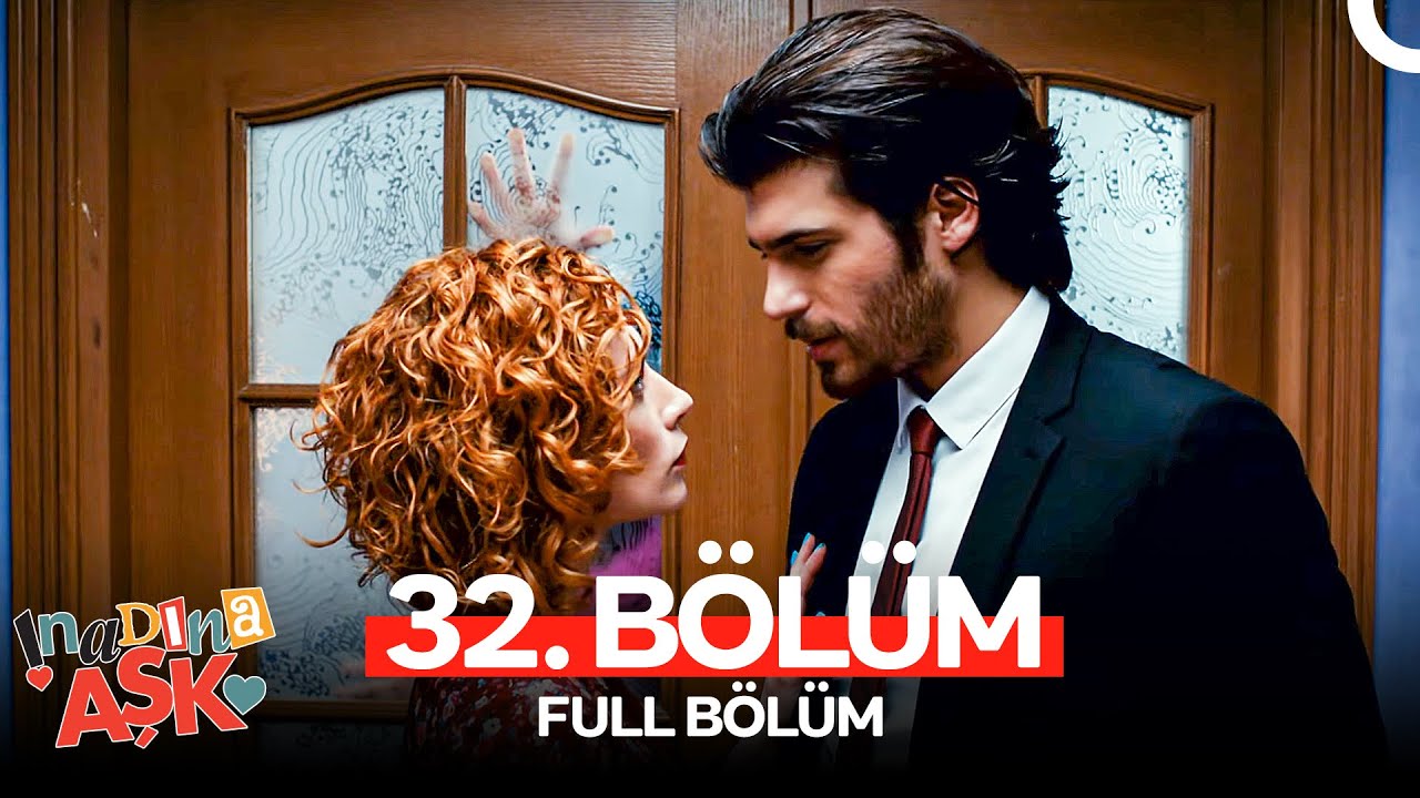 İnadına Aşk 32. Bölüm (FULL HD) (FİNAL)