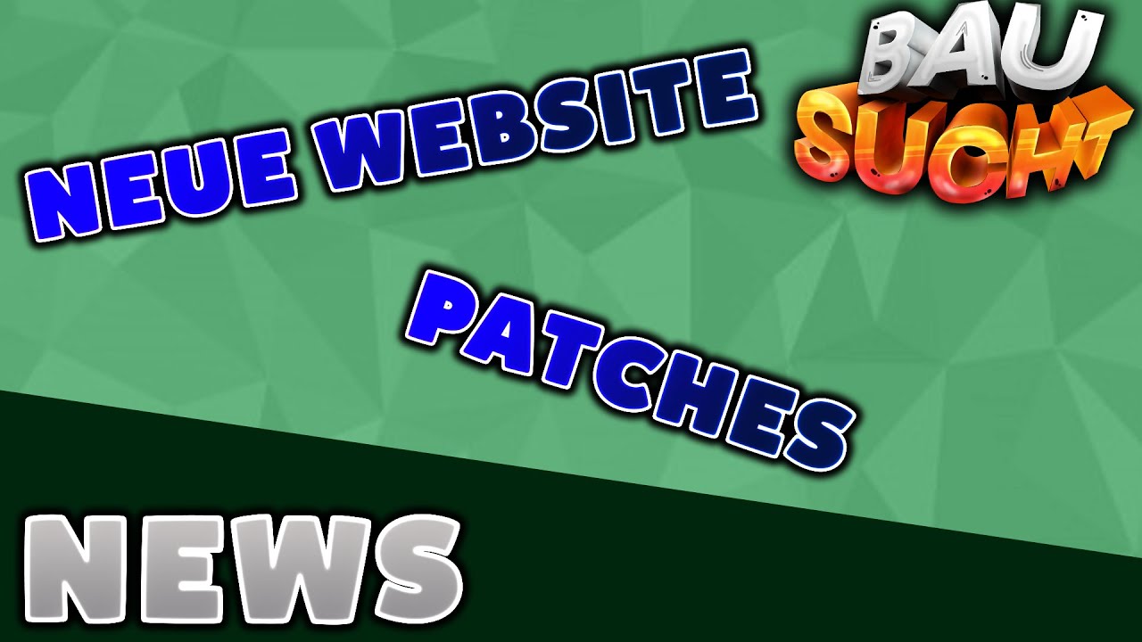 Neue Webseite und viele Patches | Bausucht News #5