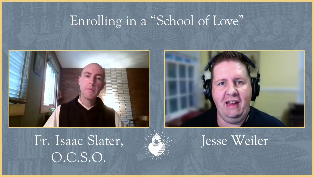 Fr. Isaac Slater, OCSO  .. Enrolling in a "School of Love"