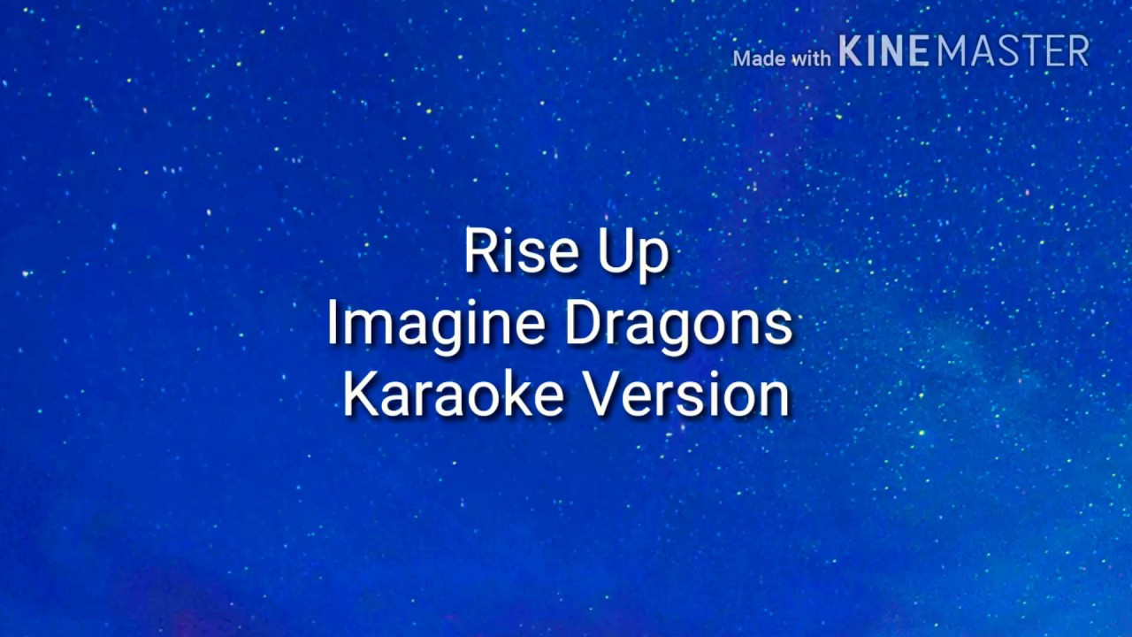 (Karaoke) Rise Up - Imagine Dragons