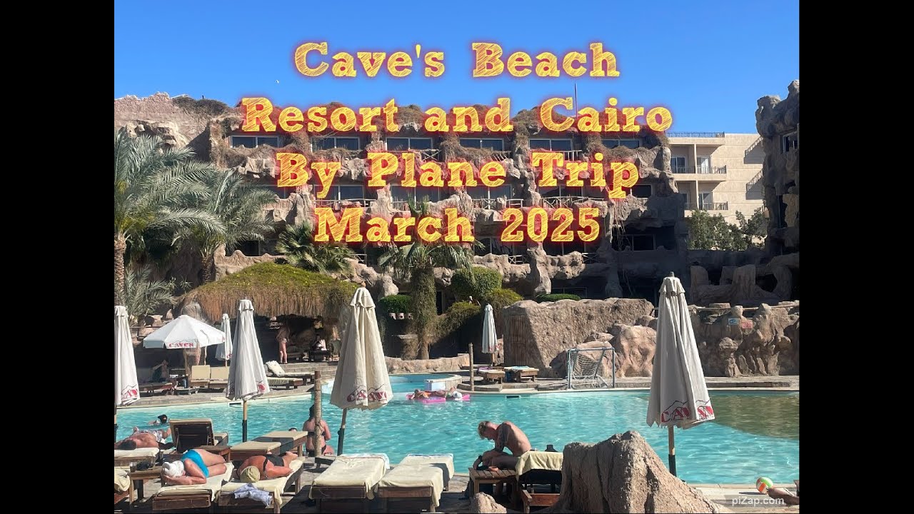 Caves Beach Resort,Hurghada & Cairo by Plane March 2025