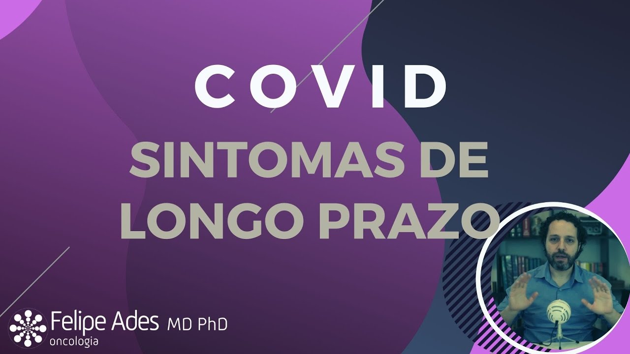 COVID | Covid longa, síndrome pós covid e sintomas de longo prazo