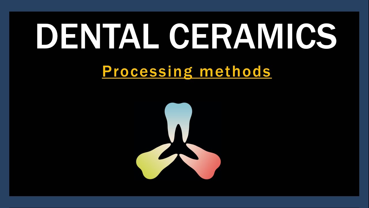 Dental ceramics | Processing methods